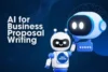 AI for Business Proposal Writing - Close More Deals in Less Time - Post Thumbnail