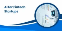 AI for Fintech Startups: Use Cases, Benefits & Future Growth