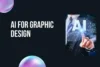 AI for Graphic Design - Create Stunning Visuals 10x Faster - Post Thumbnail