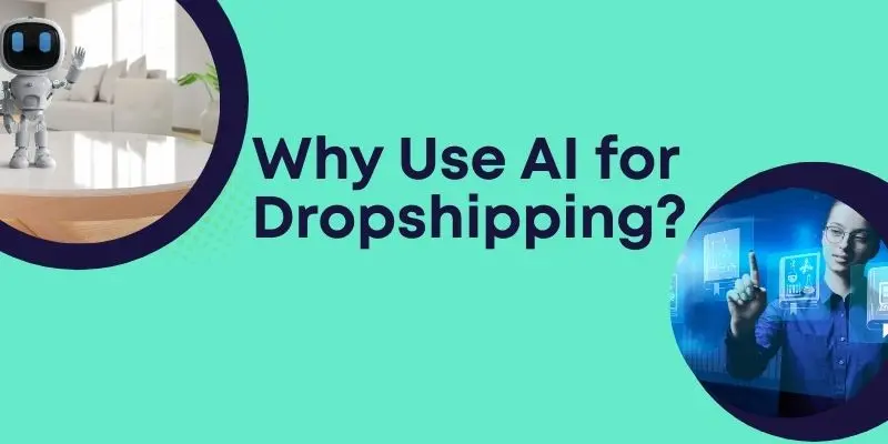Aiwhy Use Ai For Dropshipping For Your Business Why Use Ai For Dropshipping To Boost Online Sales