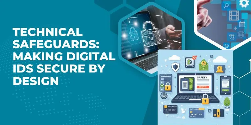 Technical Safeguards: Making Digital Ids Secure By Design – Advanced Encryption, Authentication Layers, And Privacy-By-Design Principles Protecting Europe’s Digital Identity Systems.