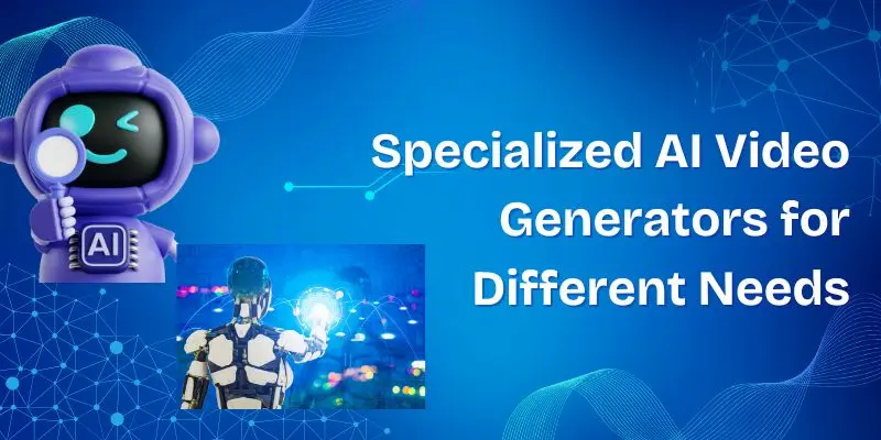 Specialized Ai Video Generators For Different Needs – Tools Tailored For Creators, Marketers, And Businesses.