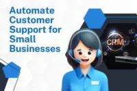 Automate Customer Support for Small Businesses: A Complete Guide