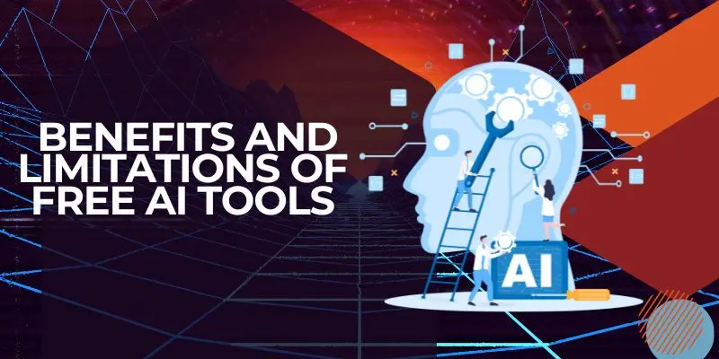 Benefits And Limitations Of Free Ai Tools Benefits Vs. Limitations – Are Free Ai Tools Enough?
