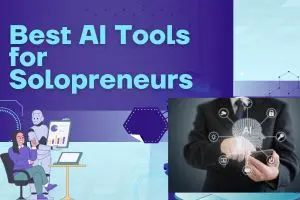 Best AI Tools for Solopreneurs: 9 Must-Have Picks to Work Smarter & Grow Faster