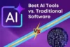 Best AI Tools vs. Traditional Software: Which Wins in This Year? Pros, Cons & Real-World Examples - Post Thumbnail