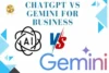 ChatGPT vs. Gemini for Business- Which AI is Right for You? - Post Thumbnail