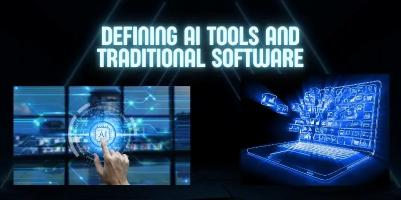 Defining Ai Tools And Traditional Software Best Ai Tools Vs. Traditional Software