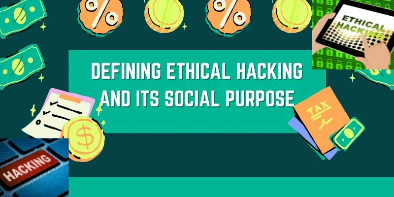 Visual Showing Defining Ethical Hacking And Its Social Purpose In Action.