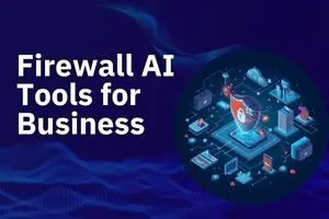 Firewall AI Tools for Business – The Smart Way to Secure Your AI Systems