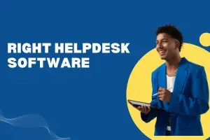 Choosing the Right Helpdesk Software for Your Small Business