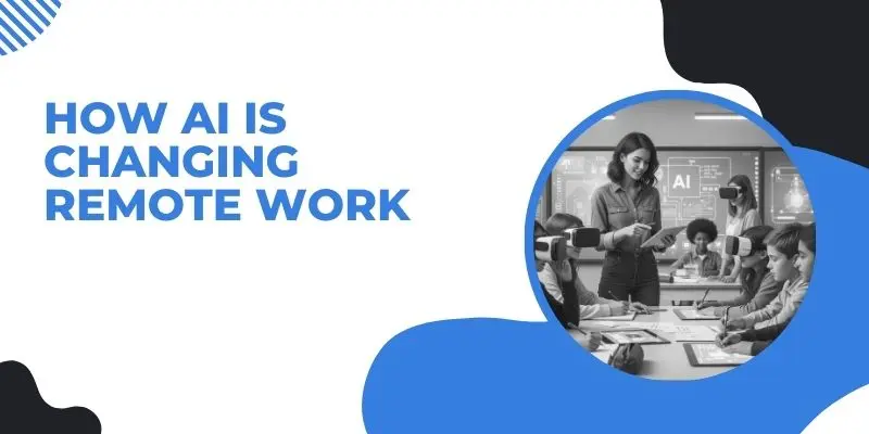 How Ai Is Changing Remote Work How Ai Is Changing Remote Work – Explore How Ai For Remote Work Productivity Enhances Collaboration, Automates Tasks, And Boosts Efficiency For Distributed Teams.