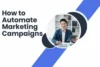 How to Automate Marketing Campaigns - Post Thumbnail