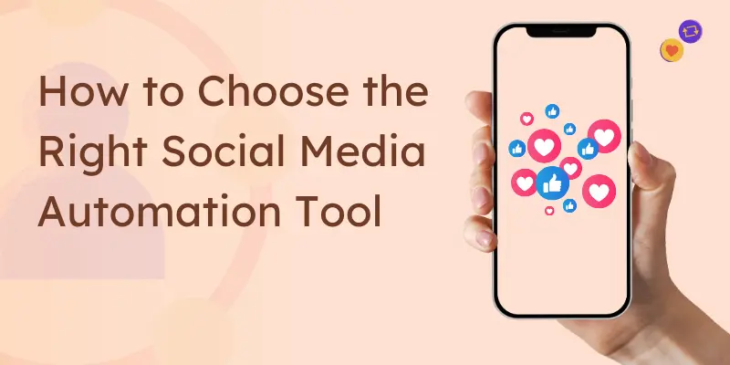 How to Choose the Right Social Media Automation Tool