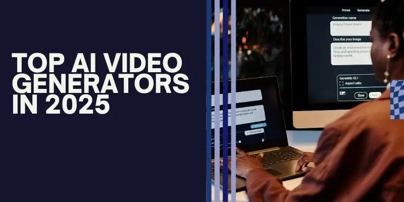 Top Ai Video Generators In 2025 – A Quick Overview Of The Best Tools For Creators And Businesses.