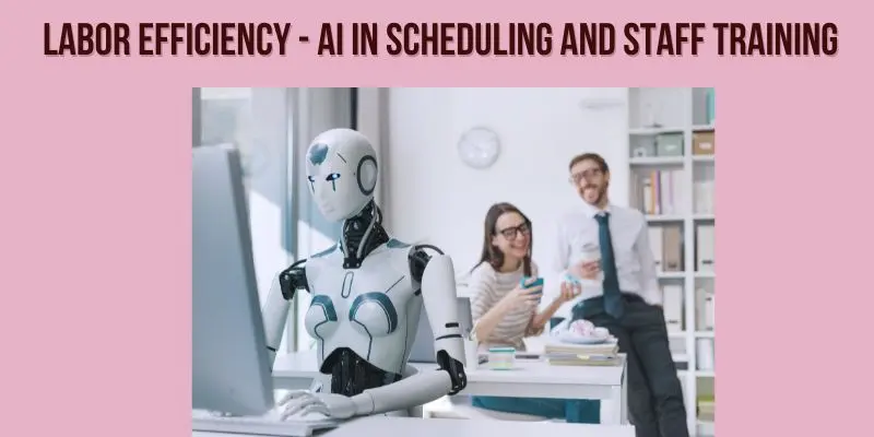 “Ai For Restaurant Management – Labor Efficiency With Ai In Scheduling And Staff Training To Optimize Workforce And Reduce Costs.”