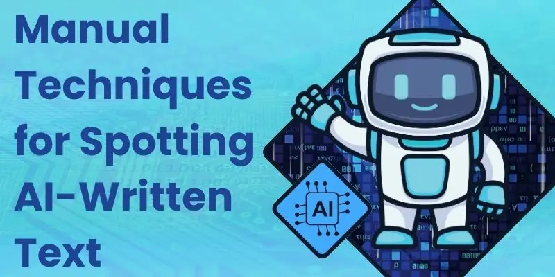 Manual Techniques For Spotting Ai-Written Text