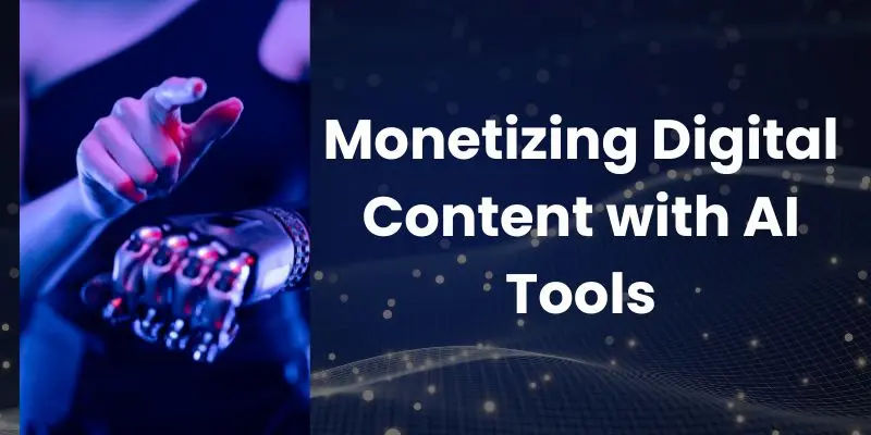 Monetizing Digital Content With Ai Tools