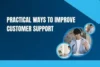 10 Practical Ways to Improve Customer Support - Post Thumbnail