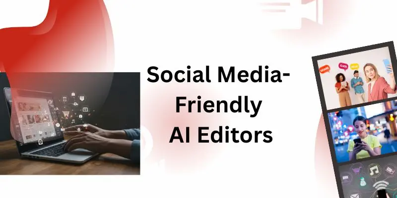 Social Media Friendly Ai Editors Ai Video Editors For Fast And Engaging Social Media Videos