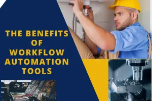 The 6  Benefits of Workflow Automation Tools and More