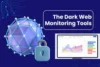 The Dark Web Monitoring Tools: Protect Your Business Before Hackers Strike - Post Thumbnail