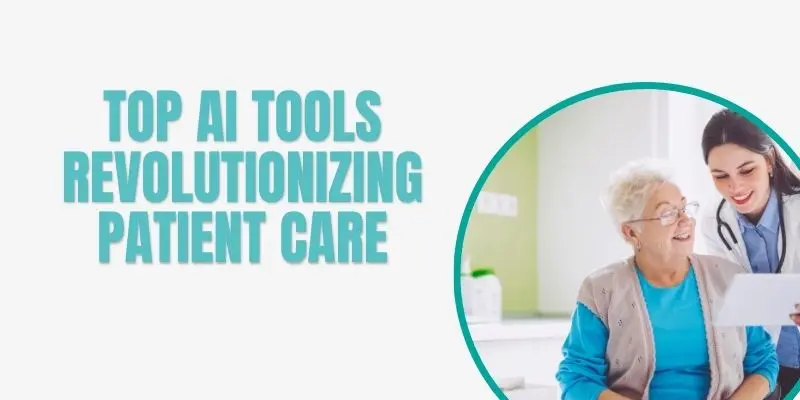 Top Ai Tools Revolutionizing Patient Care Top Ai Tools Revolutionizing Patient Care – Discover How The Top Ai Tools Boosting Healthcare Startups Are Transforming Diagnostics, Treatment, And Overall Healthcare Delivery.
