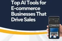 Top AI Tools for E-commerce Businesses That Drive Sales