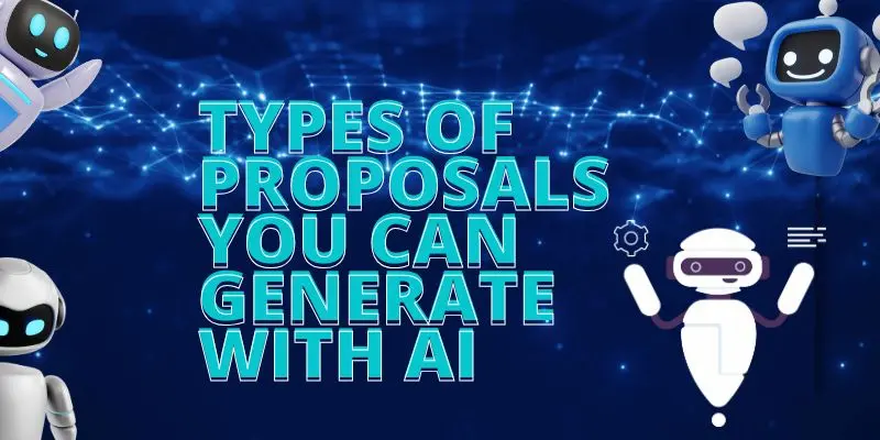 Types Of Proposals You Can Generate With Ai Types Of Proposals You Can Generate With Ai – Explore How Ai For Business Proposal Writing Helps Create Sales, Investment, Project, And Partnership Proposals Effortlessly.