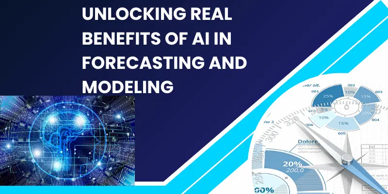 Unlocking Real Benefits Of Ai In Forecasting And Modeling Ai For Financial Forecasting