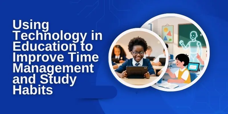 Students Using Technology In Education To Improve Time Management And Study Habits – Advantages And Disadvantages Of Mobile Phones For Students.