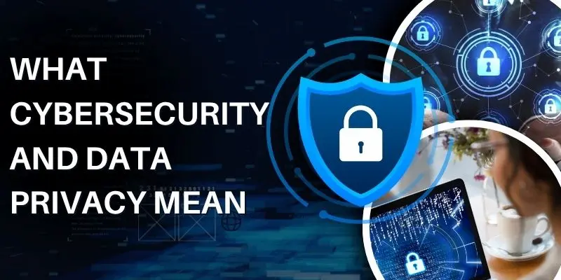 Cybersecurity Means Protecting Computers And Networks From Attacks. Data Privacy Means Keeping Your Personal Information Safe And Private.
