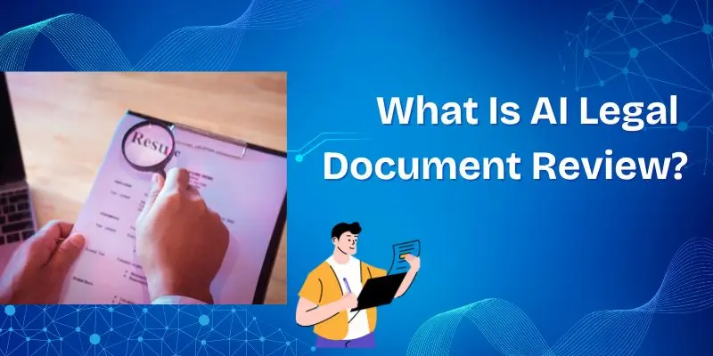 What Is Ai Legal Document Review – How Ai Analyzes, Summarizes, And Manages Legal Documents