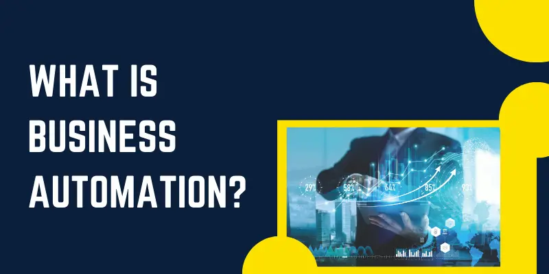 Workflow Automation vs. Business Automation