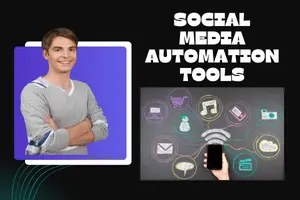 Social Media Automation Tools- A Complete Guide