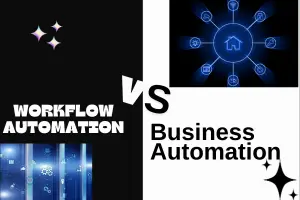 Workflow Automation vs. Business Automation- A Beginner’s Guide
